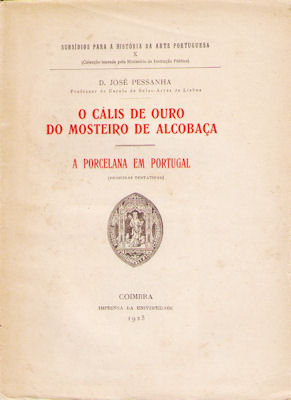 O CÃLIS DE OURO DO MOSTEIRO DE ALCOBAÃ‡A. A PORCELANA EM PORTUGAL.