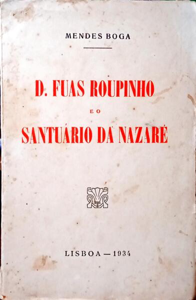 D. FUAS ROUPINHO E O SANTUÃRIO DA NAZARÃ‰.