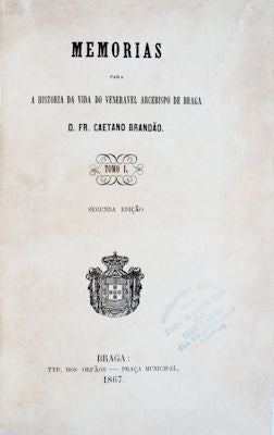 MEMÃ“RIAS PARA A HISTORIA DA VIDA DO VENERAVEL ARCEBISPO DE BRAGA D. FR. CAETANO BRANDÃƒO.