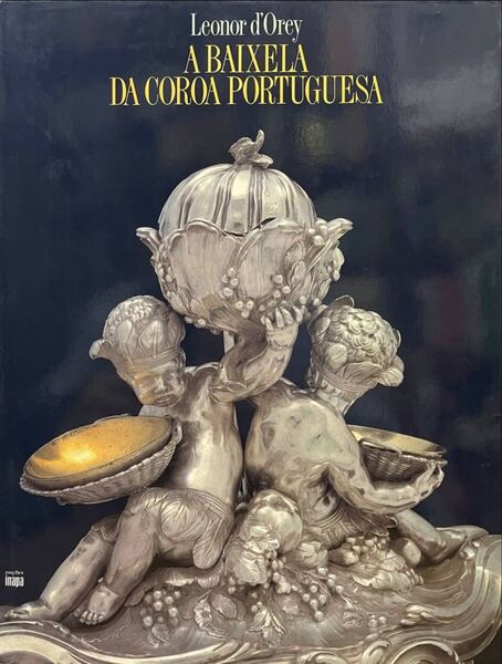 A BAIXELA DA COROA PORTUGUESA.
