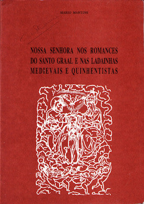 NOSSA SENHORA NOS ROMANCES DO SANTO GRAAL E NAS LADAINHAS MEDIEVAIS E QUINHENTISTAS.