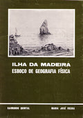ILHA DA MADEIRA. ESBOÃ‡O DE GEOGRAFIA FÃSICA.