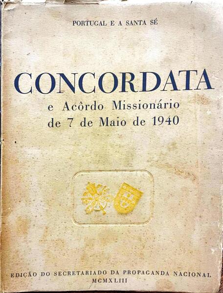 PORTUGAL E A SANTA SÃ‰. CONCORDATA E ACÃ”RDO MISSIONÃRIO DE 1940.