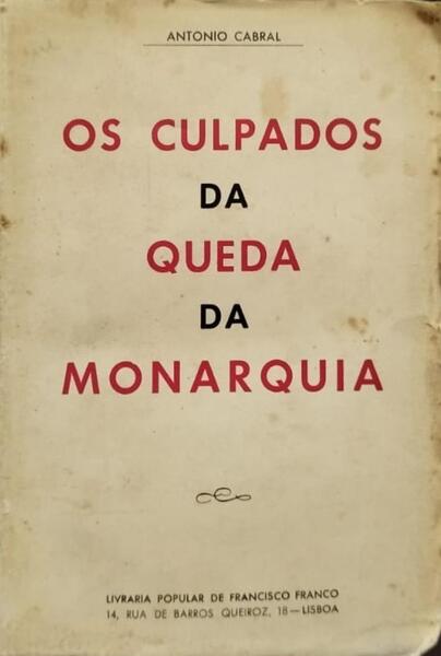 OS CULPADOS DA QUEDA DA MONARQUIA.