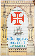 OS PORTUGUESES NO BRASIL, 1500 A 1943.