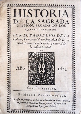 HISTORIA DE LA SAGRADA PASSION, SACADA DE LOS quatro Evangelios.