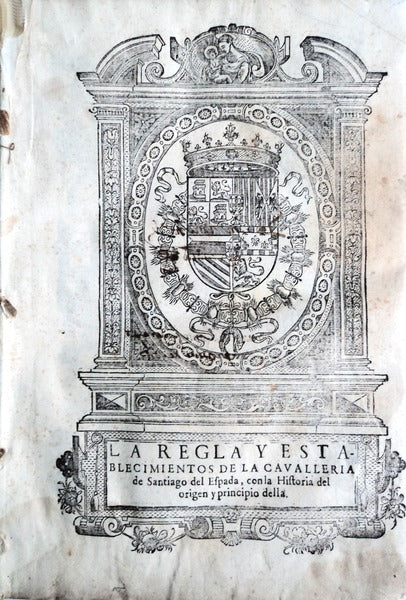 LA REGLA Y ESTABLECIMIENTOS DE LA CAVALLERIA de Santiago del Espada,