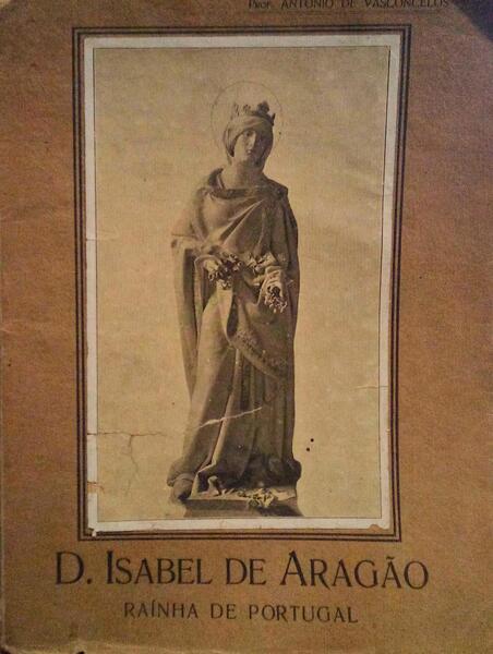 D. ISABEL DE ARAGÃƒO RAÃNHA DE PORTUGAL.