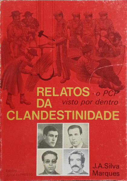 RELATOS DA CLANDESTINIDADE. O PCP VISTO POR DENTRO.