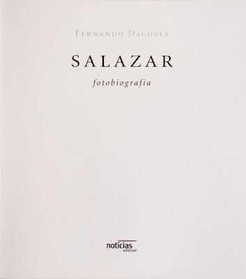 SALAZAR, FOTOBIOGRAFIA. [1.Âª EDIÃ‡ÃƒO]