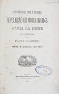 APONTAMENTOS PARA A HISTÃ“RIA DA REVOLUÃ‡ÃƒO DO MINHO EM 1846 OU DA MARIA DA FONTE. [1.Âª EDIÃ‡ÃƒO]