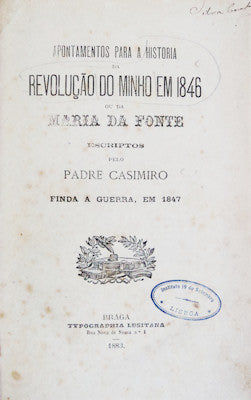 APONTAMENTOS PARA A HISTÃ“RIA DA REVOLUÃ‡ÃƒO DO MINHO EM 1846 OU DA MARIA DA FONTE. [1.Âª EDIÃ‡ÃƒO]