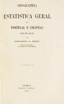GEOGRAPHIA E ESTATISTICA GERAL DE PORTUGAL E COLONIAS COM UM ATLAS.