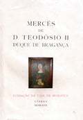 MERCÃŠS DE D. TEODÃ“SIO II DUQUE DE BRAGANÃ‡A.