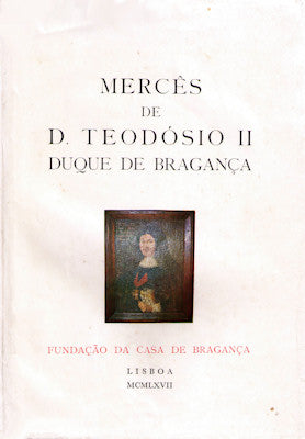 MERCÃŠS DE D. TEODÃ“SIO II DUQUE DE BRAGANÃ‡A.