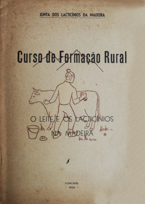 CURSO DE FORMAÃ‡ÃƒO RURAL. O LEITE E OS LACTICINIOS NA MADEIRA.