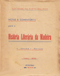 NOTAS & COMENTÃRIOS PARA A HISTÃ“RIA LITERÃRIA DA MADEIRA.