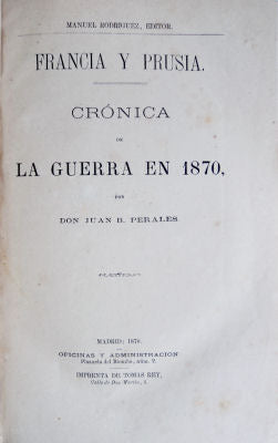 FRANCIA Y PRUSIA. CRÃ“NICA DE LA GUERRA EN 1870.