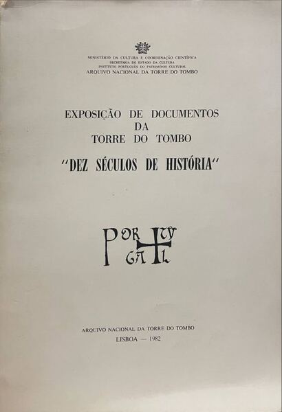 EXPOSIÃ‡ÃƒO DE DOCUMENTOS DA TORRE DO TOMBO. Â«DEZ SÃ‰CULOS DE HISTÃ“RIAÂ»