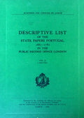 DESCRIPTIVE LIST OF THE STATE PAPERS PORTUGAL 1661-1780 IN THE PUBLIC RECORD OFFICE LONDON.