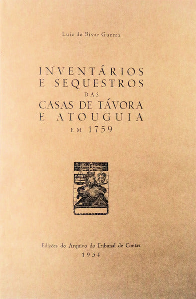 INVENTÃRIOS E SEQUESTROS DAS CASAS DE TÃVORA E ATOUGUIA EM 1759.