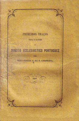 PRIMEIROS TRAÃ‡OS PARA O ESTUDO DO DIREITO ECCLESIASTICO PORTUGUEZ.