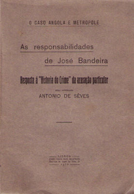 O CASO ANGOLA E METROPOLE. AS RESPONSABILIDADES DE JOSÃ‰ BANDEIRA.