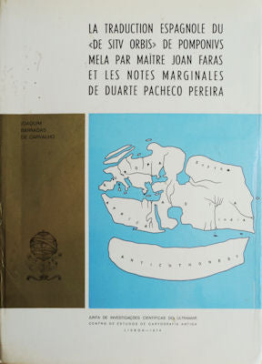 LA TRADUCTION ESPAGNOLE DU Â«DE SITV ORBISÂ»DE POMPONIVS MELA PAR MAÃŽTRE JOAN FARAS ET LES NOTES MARGINALES DE DUARTE PACHECO PEREIRA.