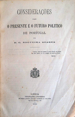 CONSIDERAÃ‡Ã•ES SOBRE O PRESENTE E O FUTURO POLITICO DE PORTUGAL.