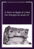 A MORTE NA REGIÃƒO DE LISBOA NOS PRINCÃPIOS DO SÃ‰CULO XX.