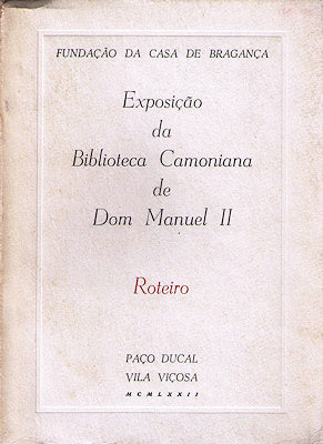 EXPOSIÃ‡ÃƒO DA BIBLIOTECA CAMONIANA DE DOM MANUEL II, ROTEIRO.