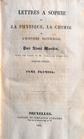 LETTRES A SOFIE SUR LA PHYSIQUE, LA CHIMIE ET Lâ€™HISTOIRE NATURELLE,