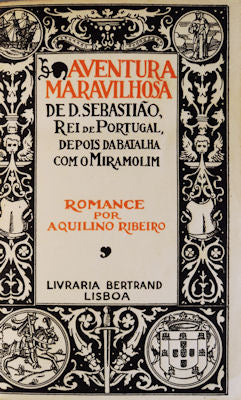 AVENTURA MARAVILHOSA DE D. SEBASTIÃƒO, REI DE PORTUGAL, DEPOIS DA BATALHA COM O MIRAMOLIM.