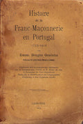 HISTOIRE DE LA FRANC-MAÃ‡ONNERIE EN PORTUGAL 1733-1912.
