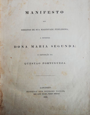 MANIFESTO DOS DIREITOS DE SUA MAGESTADE FIDELISSIMA, A SENHORA DONA MARIA SEGUNDA; E EXPOSIÃ‡ÃƒO DA QUESTÃƒO PORTUGUEZA. [1.Âª EDIÃ‡ÃƒO]