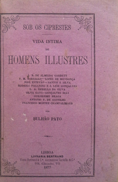 SOB OS CIPRESTES. VIDA INTIMA DE HOMENS ILLUSTRES.