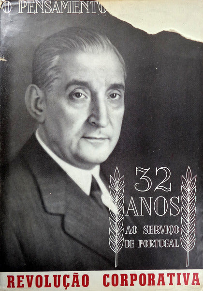 PENSAMENTO (O) DE SALAZAR. REVOLUÃ‡ÃƒO CORPORATIVA. 32 ANOS AO SERVIÃ‡O DE PORTUGAL.