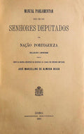 MANUAL PARLAMENTAR PARA USO DOS SENHORES DEPUTADOS DA NAÃ‡ÃƒO PORTUGUESA.