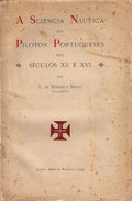 A SCIENCIA NÃUTICA DOS PILOTOS PORTUGUESES NOS SÃ‰CULOS XV E XVI.