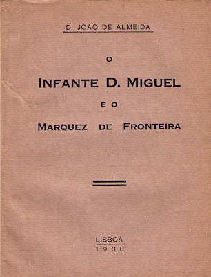 O INFANTE D. MIGUEL E O MARQUEZ DE FRONTEIRA.