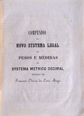 COMPENDIO DO NOVO SYSTEMA LEGAL DE PESOS E MEDIDAS OU SYSTEMA METRICO DECIMAL.
