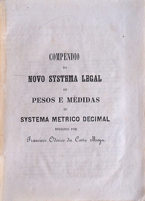 COMPENDIO DO NOVO SYSTEMA LEGAL DE PESOS E MEDIDAS OU SYSTEMA METRICO DECIMAL.