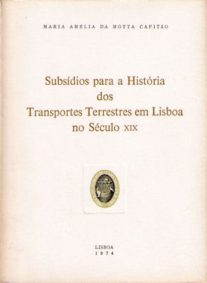 SUBSÃDIOS PARA A HISTÃ“RIA DOS TRANSPORTES TERRESTRES EM LISBOA NO SÃ‰CULO XIX.