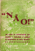 NÃƒO! UM LIVRO DE REPORTAGEM LARGAMENTE DOCUMENTADA E PALPITANTE DA DESAFRONTA DE PORTUGAL CONTRA A CONJURA DA O.N.U.
