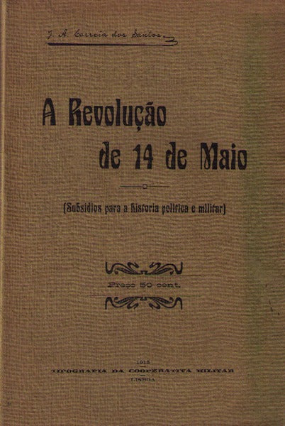 SUBSIDIOS PARA A HISTÃ“RIA POLÃTICA E MILITAR DA REVOLUÃ‡ÃƒO DE 14 DE MAIO DE 1915.