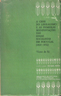A CRISE DO LIBERALISMO E AS PRIMEIRAS MANIFESTAÃ‡Ã•ES DAS IDEIAS SOCIALISTAS EM PORTUGAL (1820 â€“ 1852).