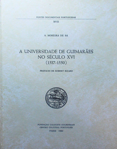 A UNIVERSIDADE DE GUIMARÃƒES NO SÃ‰CULO XVI (1537-1550).
