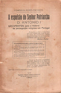 A EXPULSÃƒO DO SENHOR PATRIARCHA D. ANTONIO I.