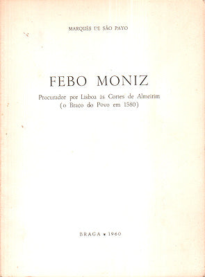 FEBO MONIZ. Procurador por Lisboa Ã s Cortes de Almeirim.