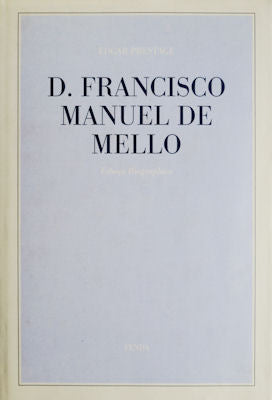 D. FRANCISCO MANUEL DE MELLO. ESBOÃ‡O BIOGRAPHICO [FAC-SIMILE].
